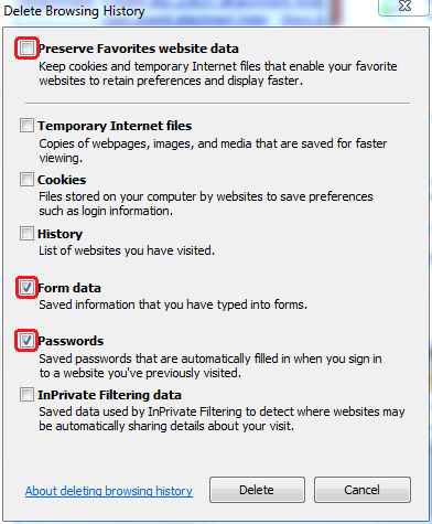 uncheck Preserve Favorites website data; check both Temporary Internet Files, Cookies; > Delete