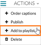 A screenshot showing the Kaltura MediaSpace "Actions" menu. The user has clicked on it and the cursor is hovering over the "Add to playlist" option which is also outlined in red to point it out.