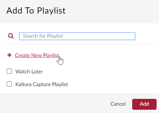 A screenshot showing the "Add to Playlist" window. The cursor hovers over the "Create New Playlist" link. Two other playlits for "Watch Later" and "Kaltura Capture Playlist" with checkboxes are below the "Create New Playlist" link. Buttons for "Cancel" and "Save" are in the lower right.