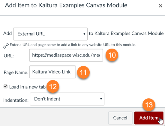 A screenshot showing the Canvas "Add Item" window. Number callouts show #10 - "Paste the URL from Kaltura MediaSpace, #11 - "Add a Page Name", #12 - "Check the Load in a new tab box", and #13 - "Click the Add Item button."