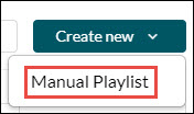 Create New menu, then Manual Playlist Create New menu, then Manual Playlist