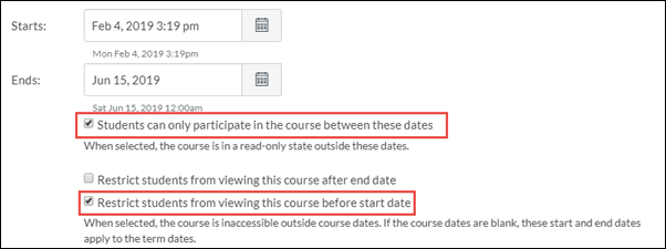 Course Settings for Start and End dates. Two boxes are checked: "Students can only participate in the course between these dates" and "Restrict students from viewing this course before start date." Course Settings for Start and End dates. Two boxes are checked: "Students can only participate in the course between these dates" and "Restrict students from viewing this course before start date."