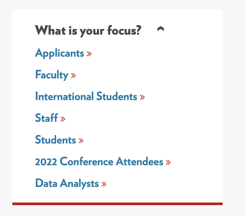 Image of an audience side module. The side module heading reads, "What is your focus?" and contains links for "Applicants," "Faculty," "International Students," "Staff," "Students," "2022 Conference Attendees," and "Data Analysts".