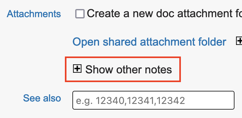 The "Show other notes" field is found between the Attachments section and the See Also field. It can be opened by clicking the "Expand" button.