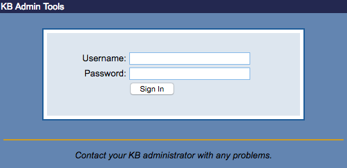 This login screen will have a KB Admin Tools header as well as username and password fields. It will not contain any reference to your specific institution.