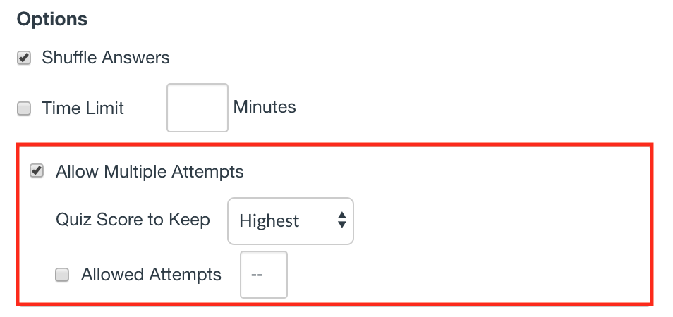 Under Quiz Options, select "Allow Multiple Attempts". The Quiz Score to Keep should be "Highest", and the Allowed Attempts should be left blank to allow unlimited attempts.