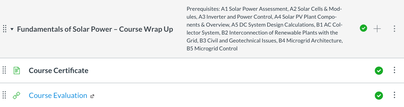 Successful completion of every learning module in the FSP course will unlock the Fundamentals of Solar Power - Course Wrap Up module, which contains the course participation certificate.