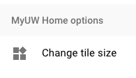 Button in MyUW Options titled "Change tile size"