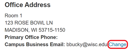 image of Office address with Room 1 123 Rose Bowl Ln Madison, WI 53715-1150, Primary office phone blank, and campus business email bbucky@wisc.edu with change button circled.